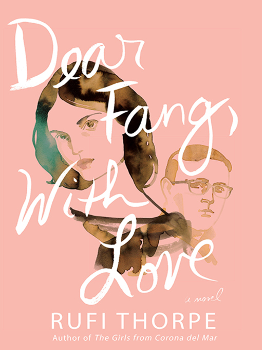 Title details for Dear Fang, With Love by Rufi Thorpe - Wait list